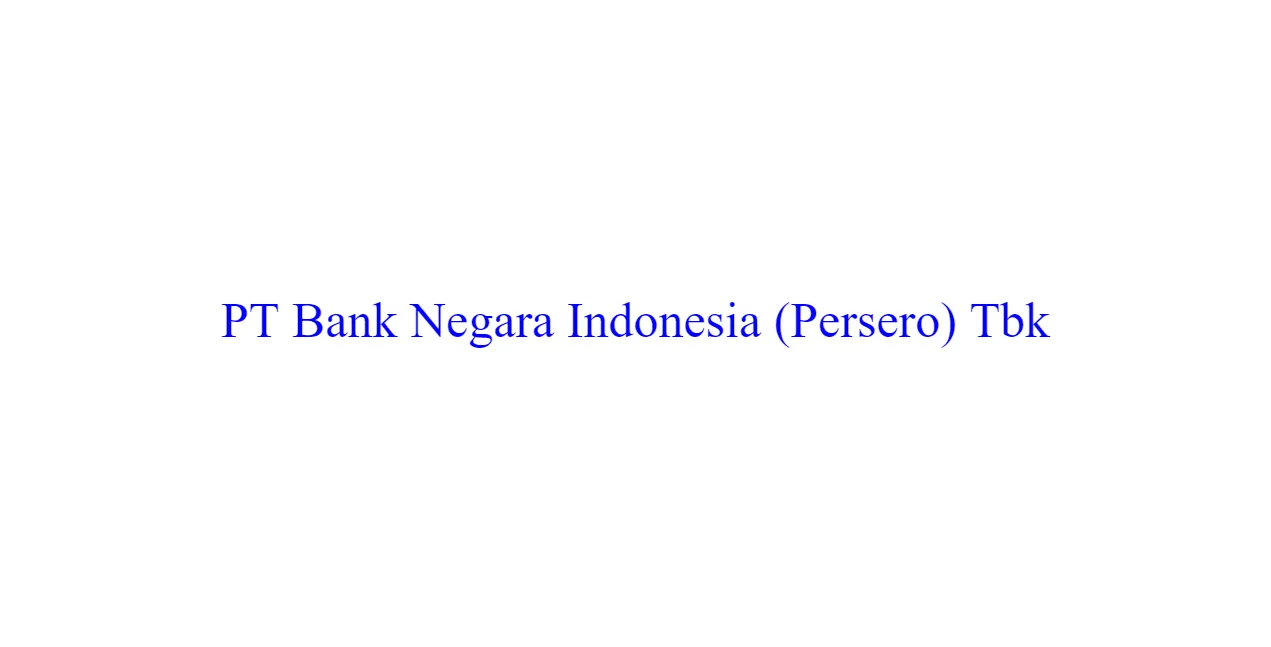 Rekrutmen bina bni kantor wilayah 16 pt bank negara indonesia (persero) tbk