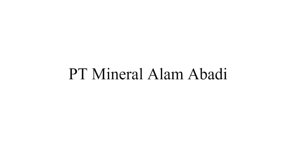 PT Mineral Alam Abadi