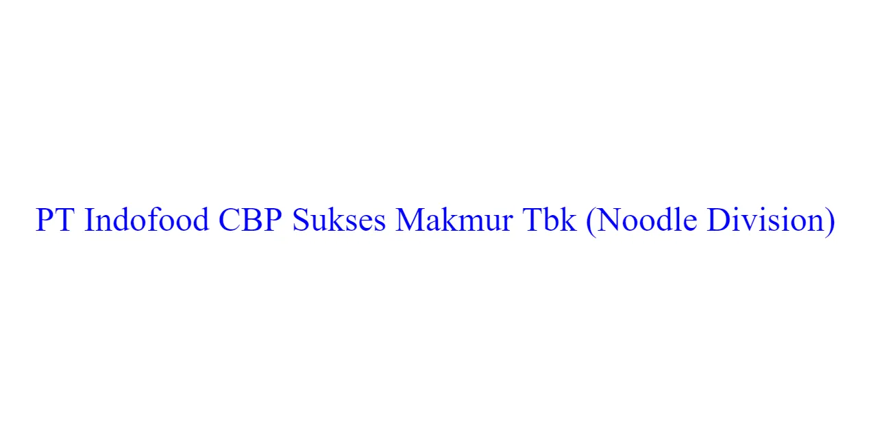 Loker sekretaris di PT indofood cbp sukses makmur tbk (noodle division) 2024